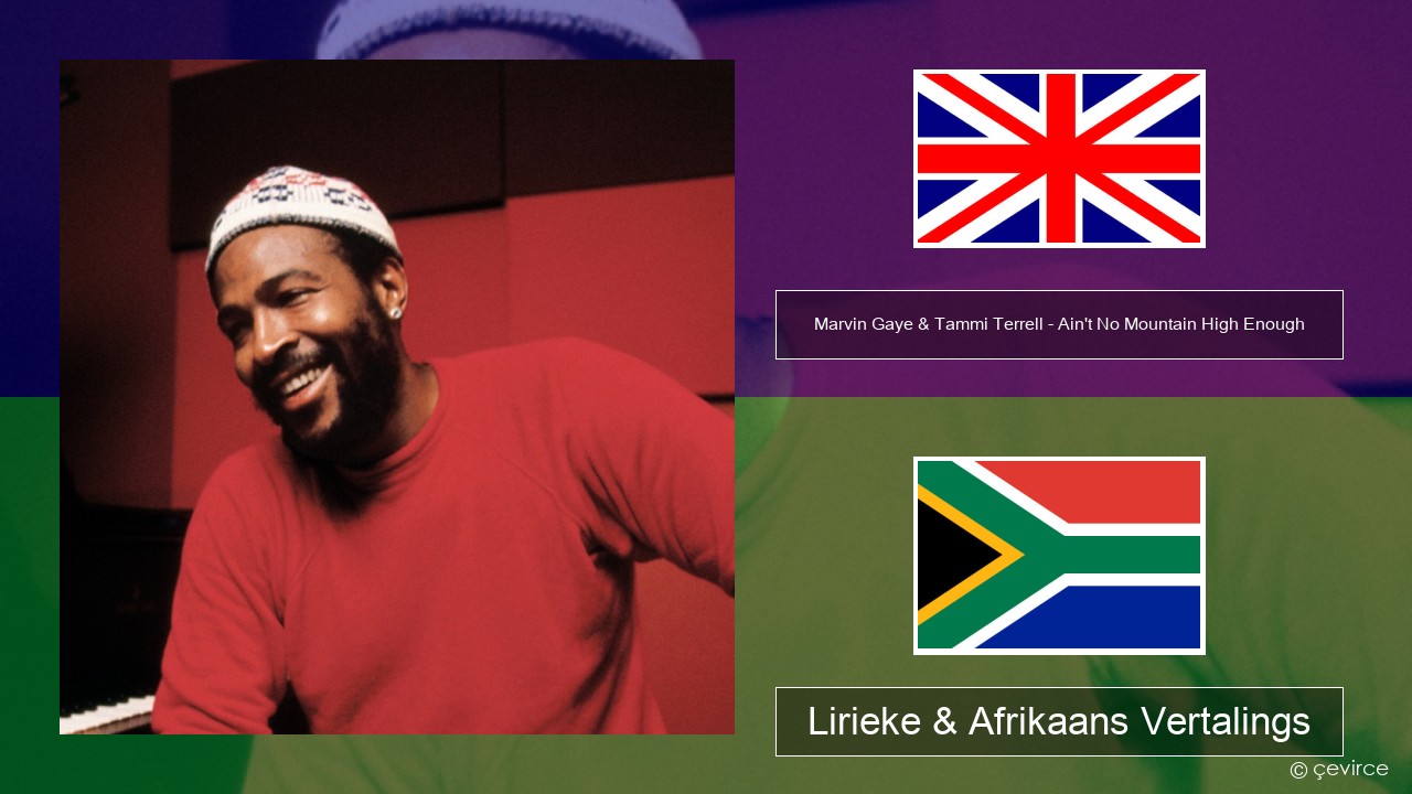 Marvin Gaye & Tammi Terrell – Ain’t No Mountain High Enough Engels Lirieke & Afrikaans Vertalings