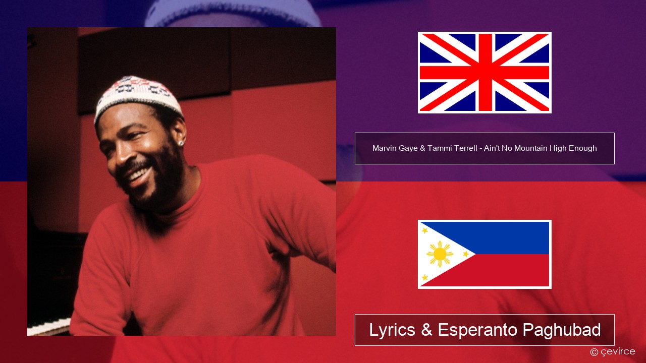 Marvin Gaye & Tammi Terrell – Ain’t No Mountain High Enough English Lyrics & Esperanto Paghubad
