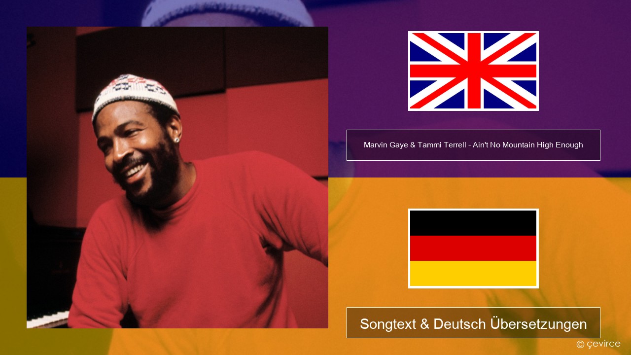 Marvin Gaye & Tammi Terrell – Ain’t No Mountain High Enough Englisch Songtext & Deutsch Übersetzungen