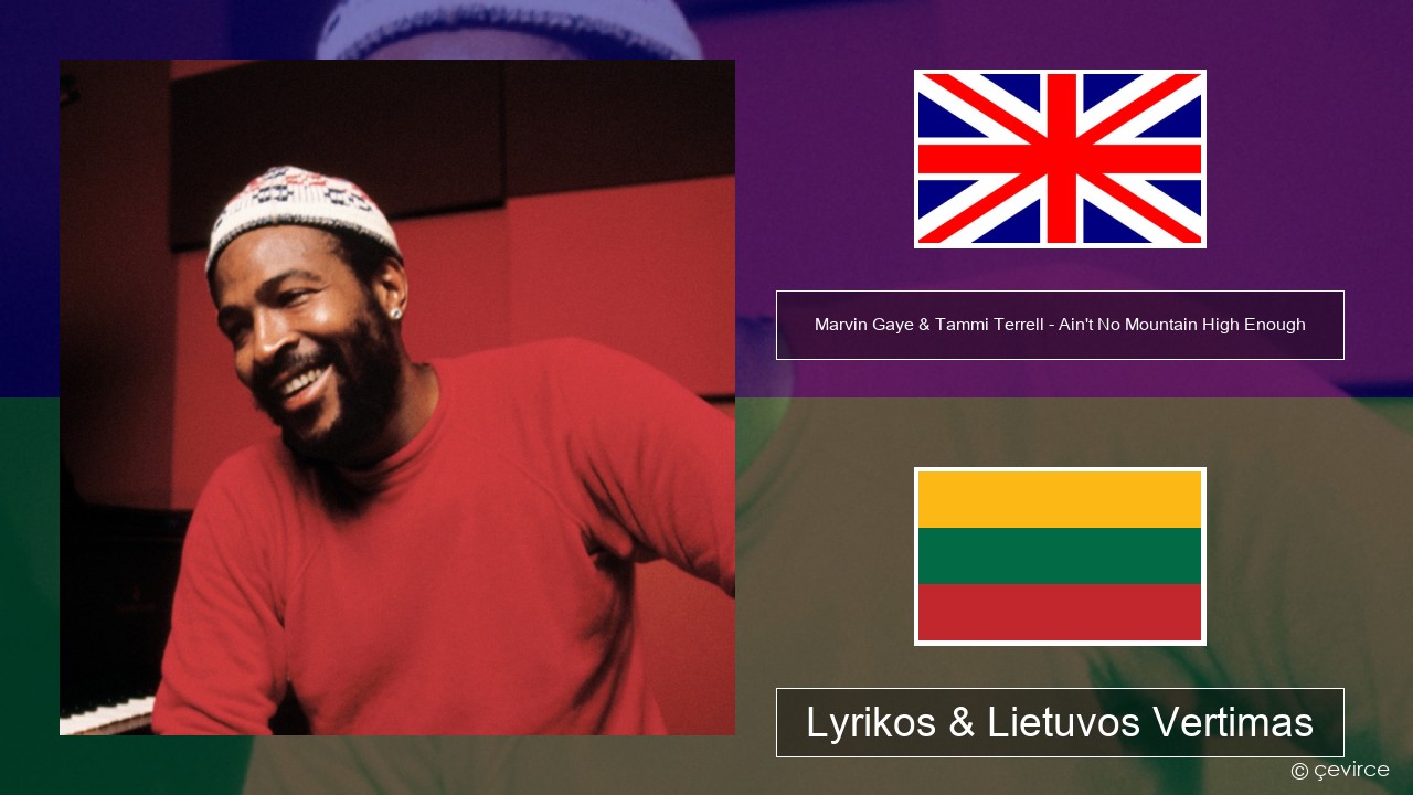 Marvin Gaye & Tammi Terrell – Ain’t No Mountain High Enough Anglų Lyrikos & Lietuvos Vertimas
