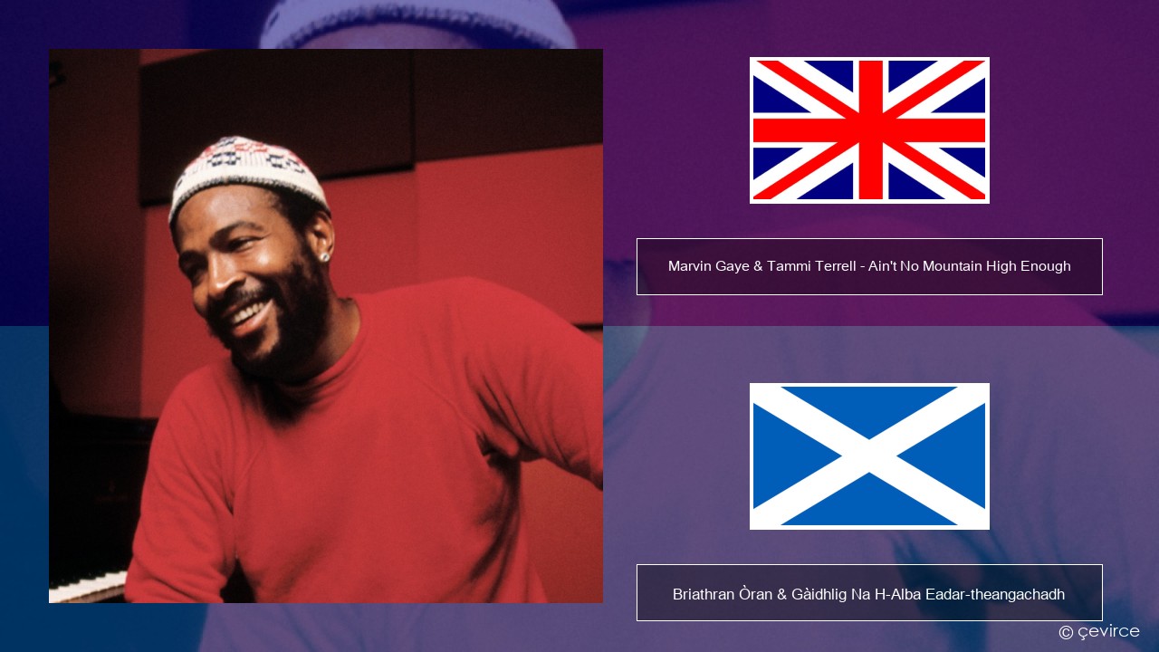 Marvin Gaye & Tammi Terrell – Ain’t No Mountain High Enough Gaelic Briathran Òran & Gàidhlig Na H-Alba Eadar-theangachadh