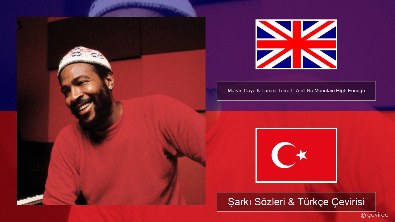 Marvin Gaye & Tammi Terrell – Ain’t No Mountain High Enough İngilizce Şarkı Sözleri & Türkçe Çevirisi