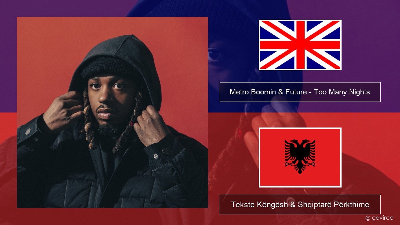 Metro Boomin & Future – Too Many Nights (feat. Don Toliver) Anglisht Tekste Këngësh & Shqiptarë Përkthime