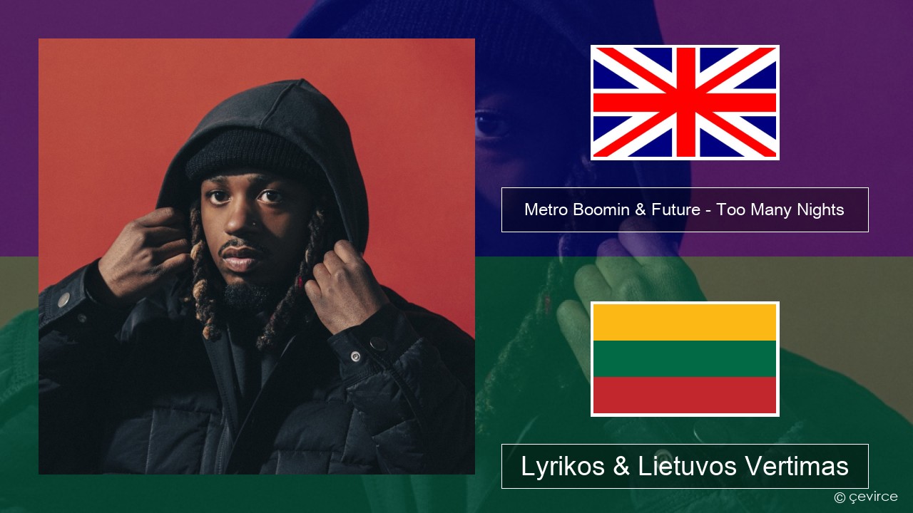 Metro Boomin & Future – Too Many Nights (feat. Don Toliver) Anglų Lyrikos & Lietuvos Vertimas