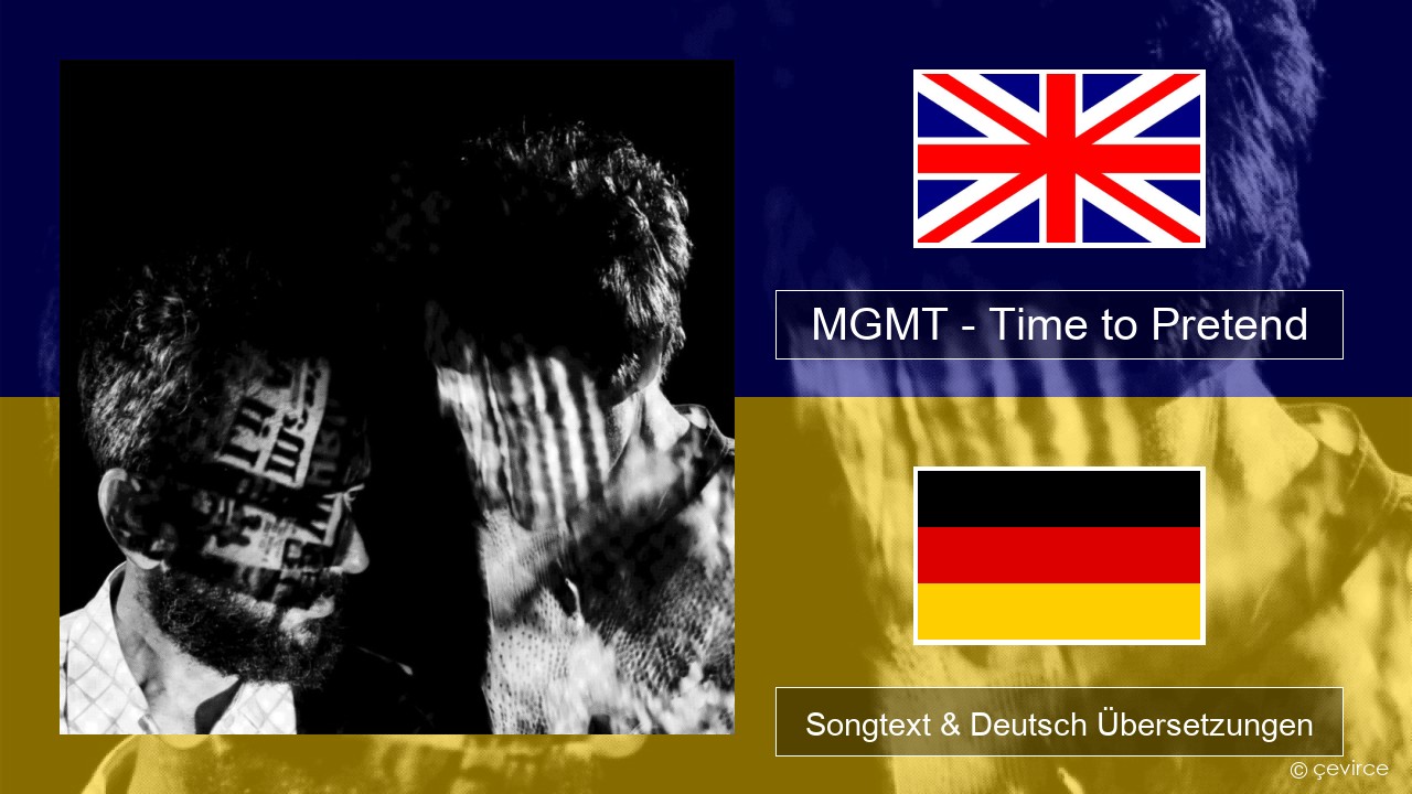 MGMT – Time to Pretend Englisch Songtext & Deutsch Übersetzungen