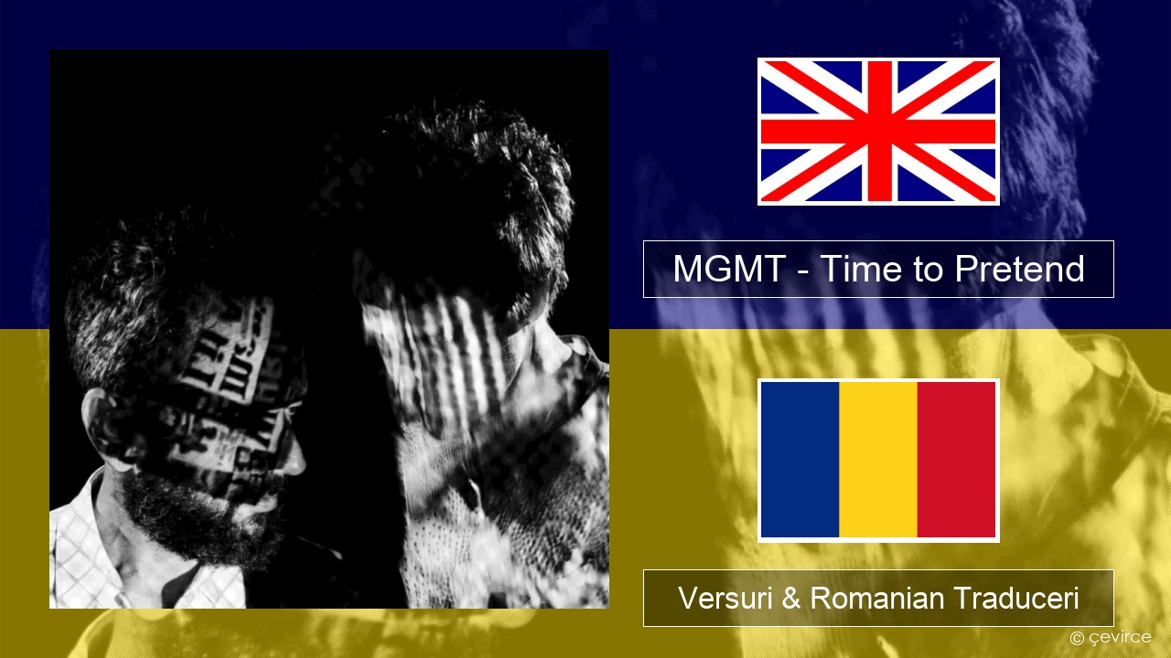 MGMT – Time to Pretend Română Versuri & Romanian Traduceri