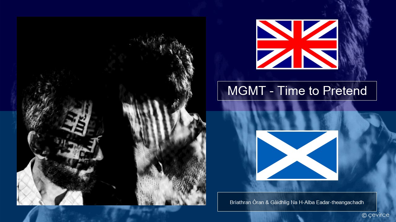 MGMT – Time to Pretend Gaelic Briathran Òran & Gàidhlig Na H-Alba Eadar-theangachadh
