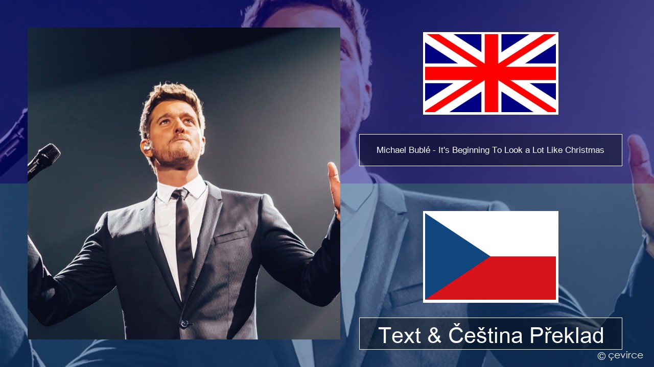 Michael Bublé – It’s Beginning To Look a Lot Like Christmas Anglický Text & Čeština Překlad