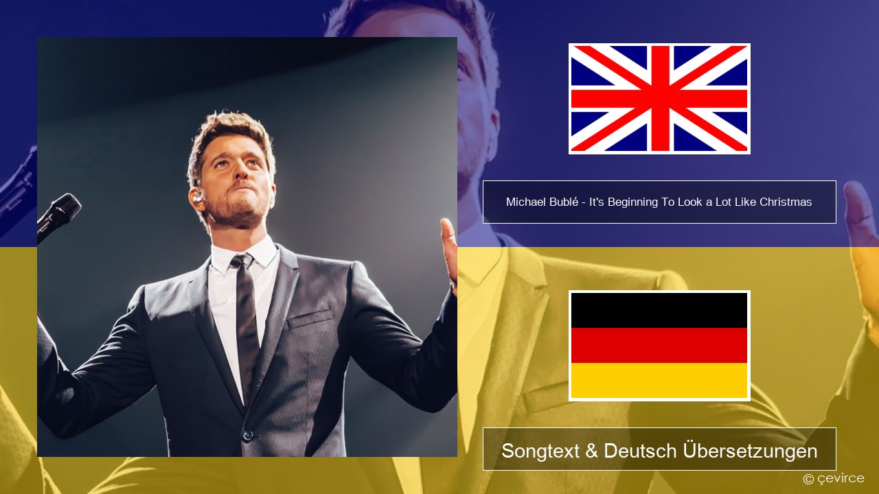 Michael Bublé – It’s Beginning To Look a Lot Like Christmas Englisch Songtext & Deutsch Übersetzungen