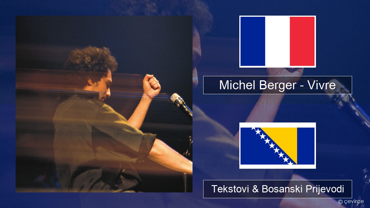 Michel Berger – Vivre Francuski Tekstovi & Bosanski Prijevodi
