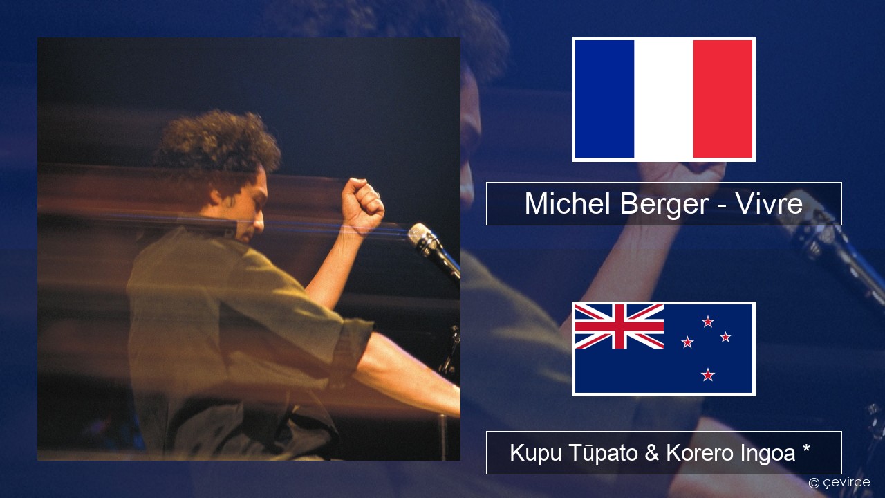 Michel Berger – Vivre Ingoa *  Kupu Tūpato & Korero Ingoa *