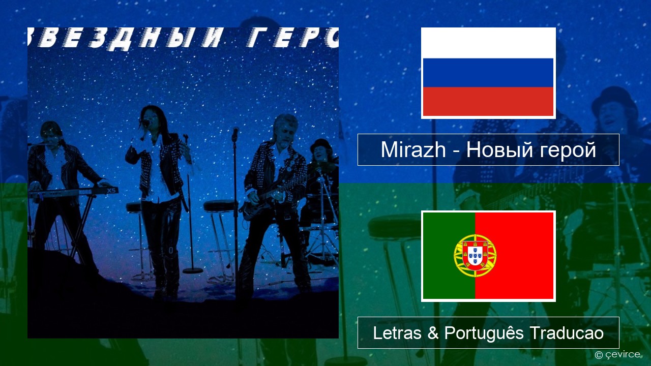 Mirazh – Новый герой Russo Letras & Português Traducao