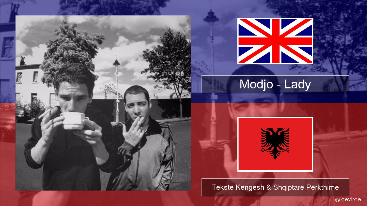 Modjo – Lady (Hear Me Tonight) Anglisht Tekste Këngësh & Shqiptarë Përkthime