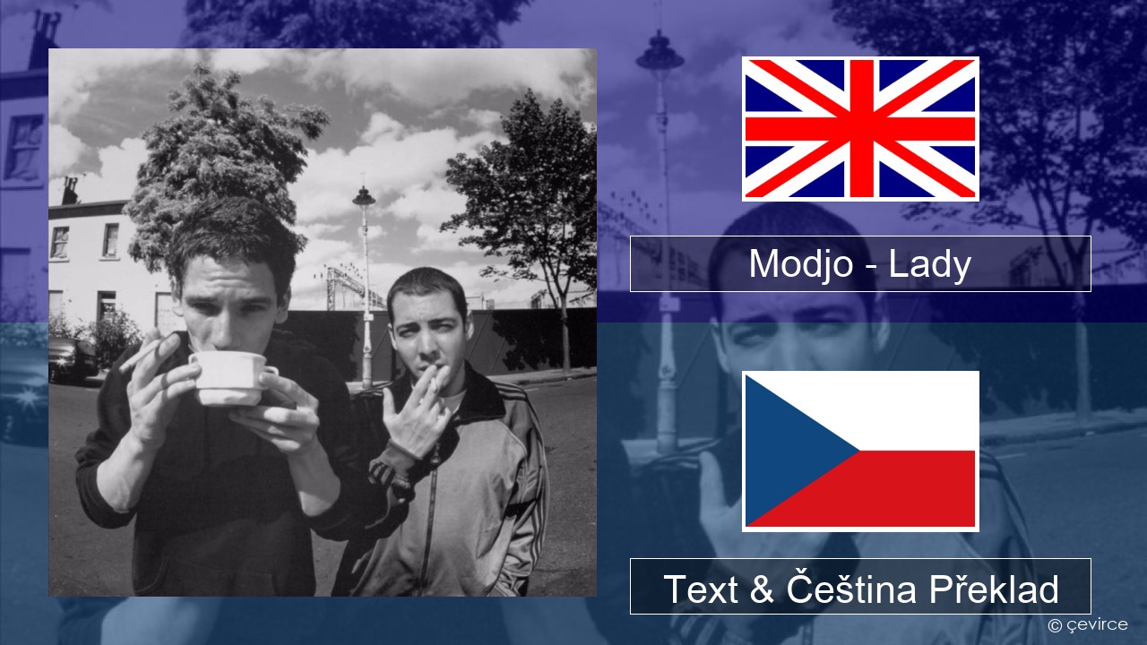 Modjo – Lady (Hear Me Tonight) Anglický Text & Čeština Překlad