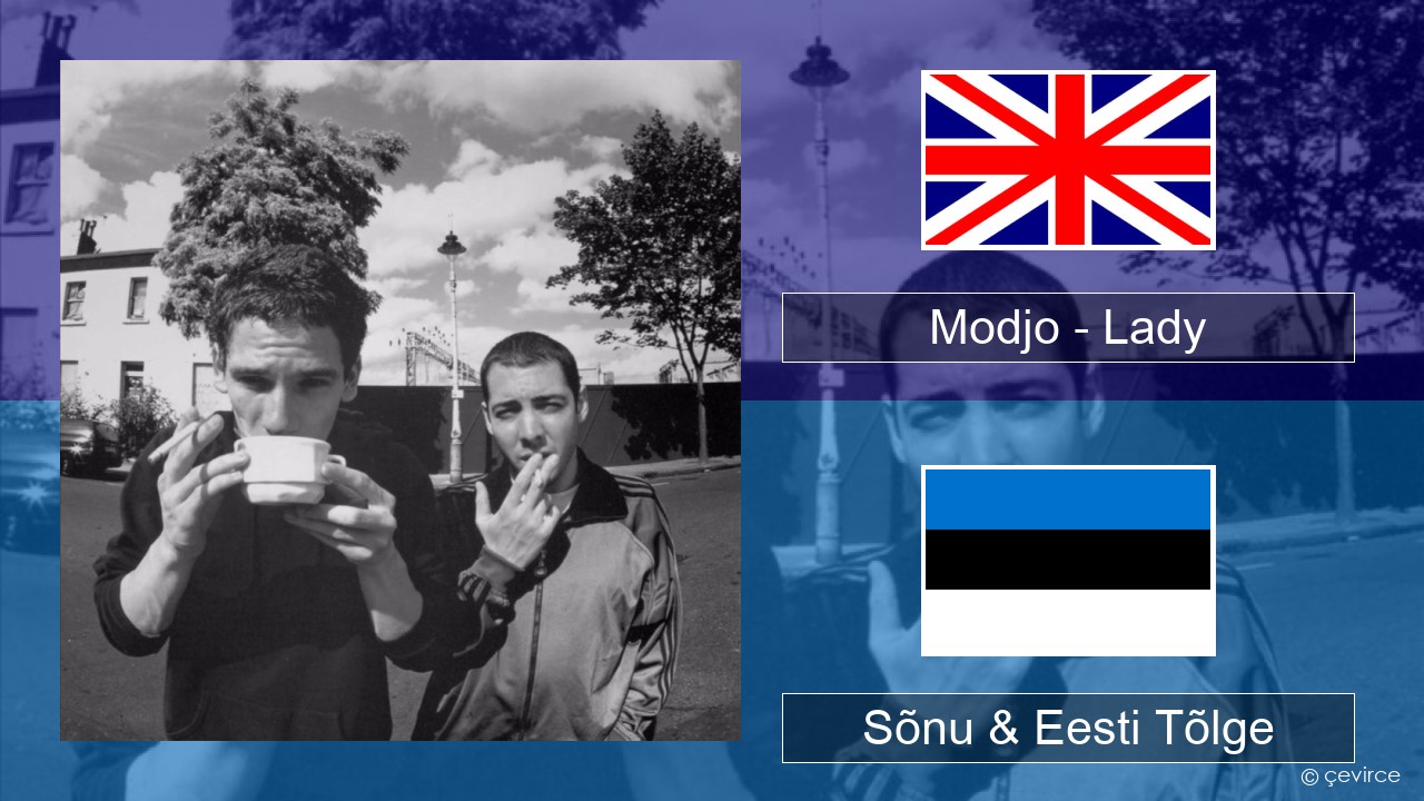 Modjo – Lady (Hear Me Tonight) Inglise Sõnu & Eesti Tõlge
