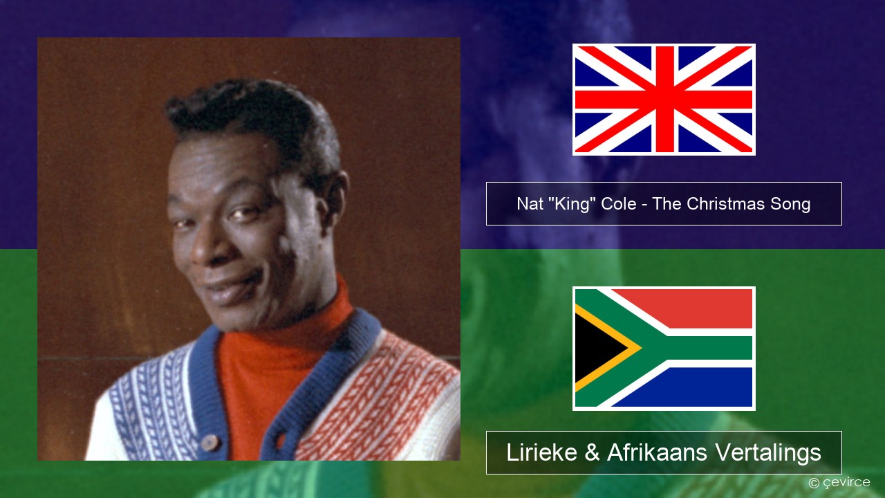 Nat “King” Cole – The Christmas Song (feat. Natalie Cole) Engels Lirieke & Afrikaans Vertalings