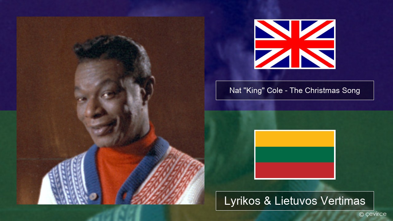 Nat “King” Cole – The Christmas Song (feat. Natalie Cole) Anglų Lyrikos & Lietuvos Vertimas