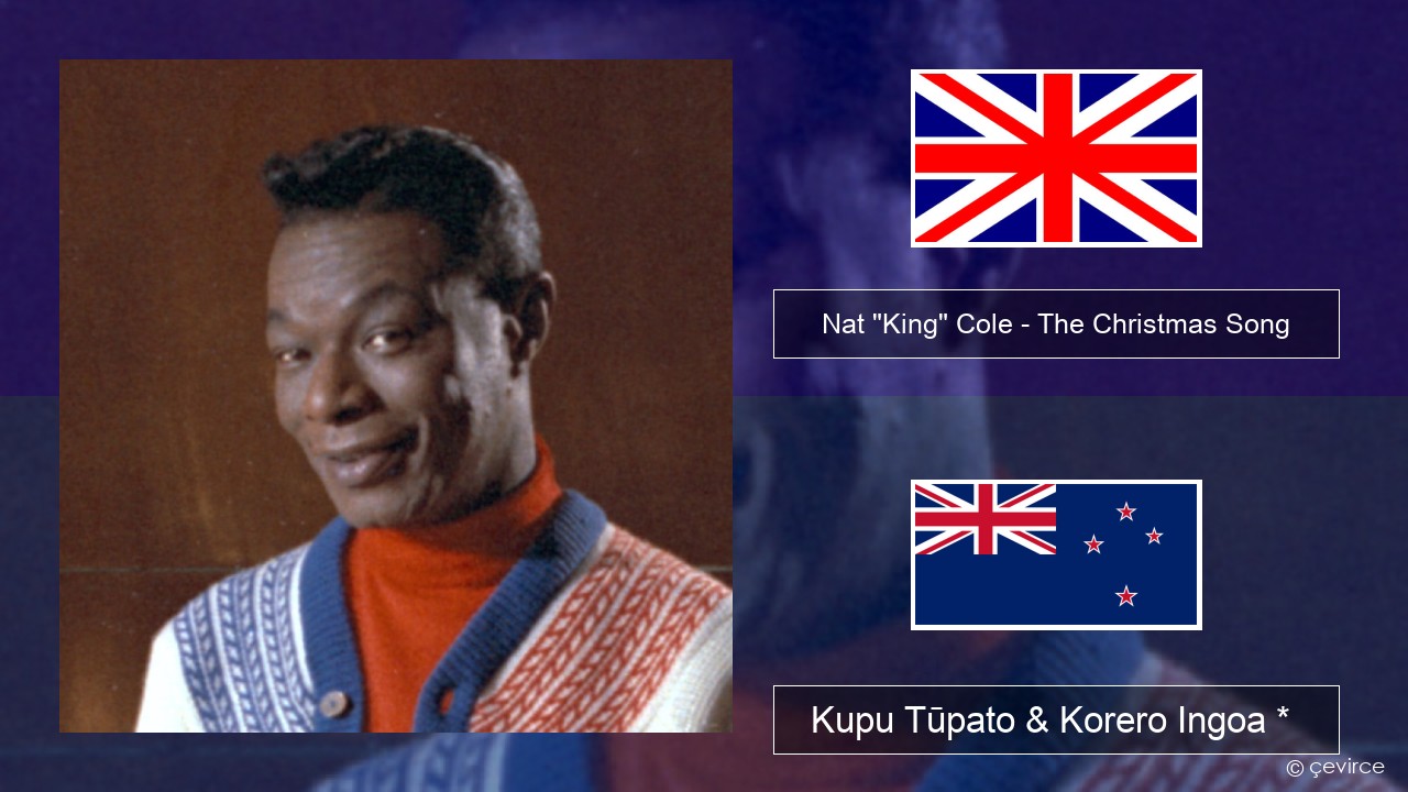 Nat “King” Cole – The Christmas Song (feat. Natalie Cole) Ingoa *  Kupu Tūpato & Korero Ingoa *