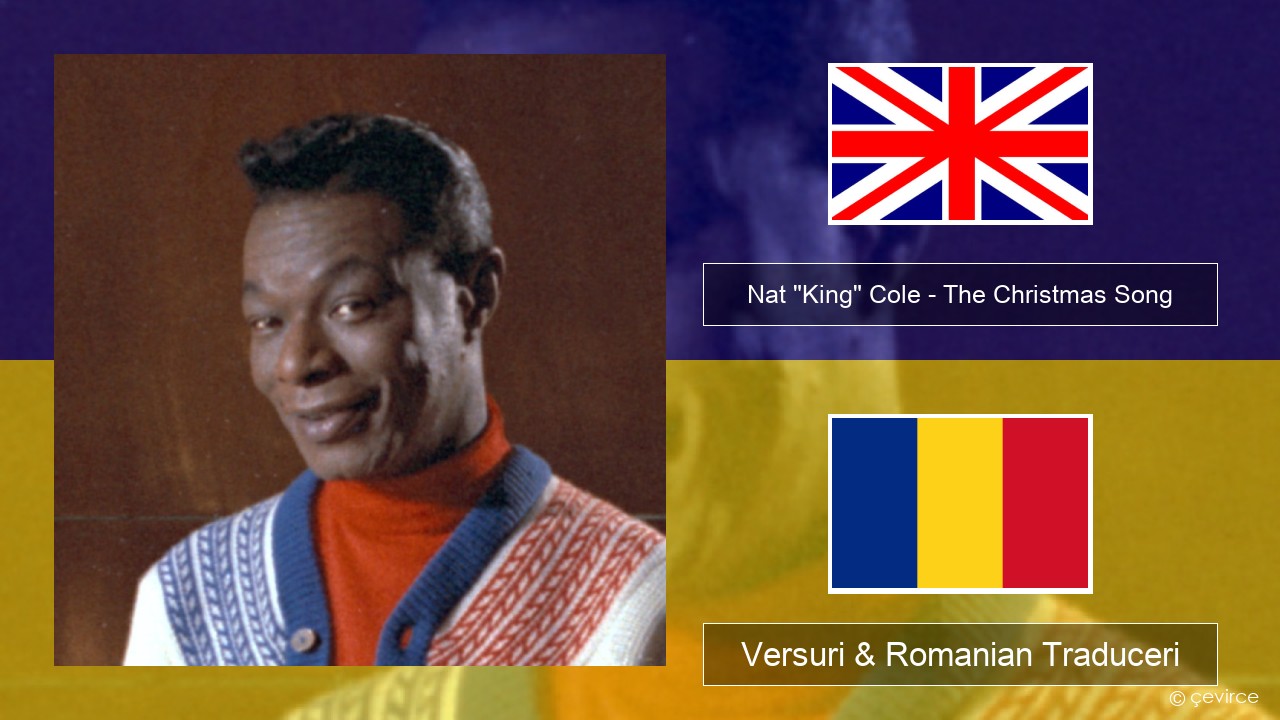 Nat “King” Cole – The Christmas Song (feat. Natalie Cole) Română Versuri & Romanian Traduceri