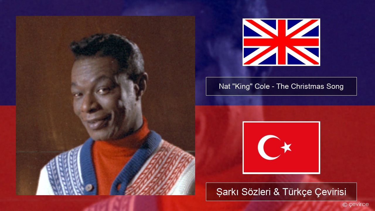 Nat “King” Cole – The Christmas Song (feat. Natalie Cole) İngilizce Şarkı Sözleri & Türkçe Çevirisi