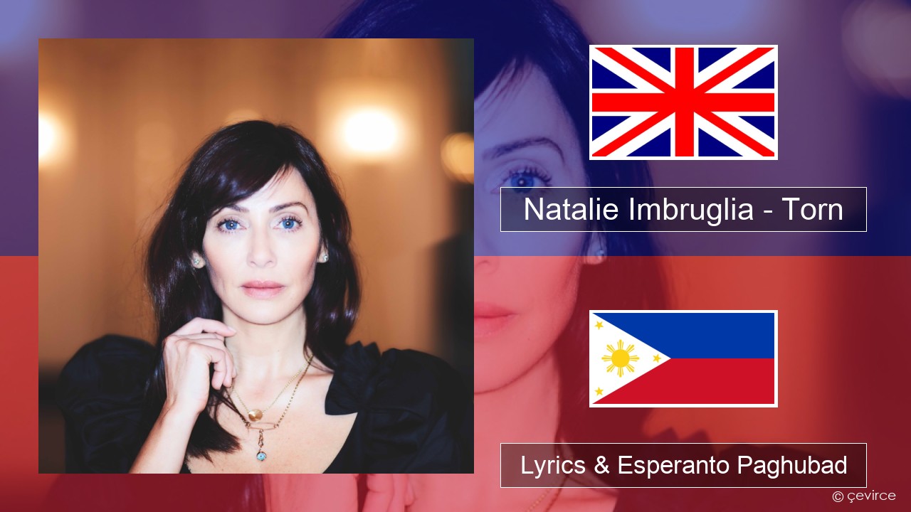 Natalie Imbruglia – Torn English Lyrics & Esperanto Paghubad