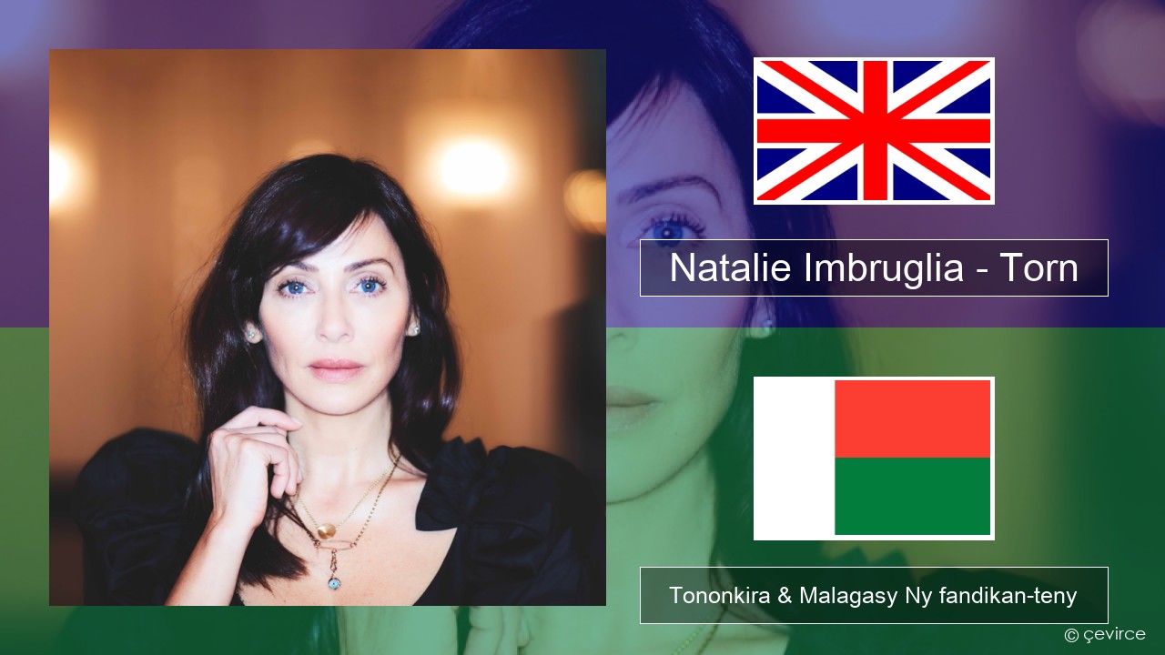 Natalie Imbruglia – Torn Malagasy Tononkira & Malagasy Ny fandikan-teny