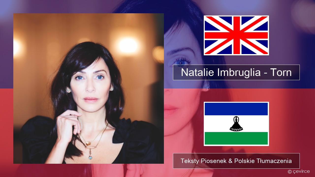 Natalie Imbruglia – Torn Polski Teksty Piosenek & Polskie Tłumaczenia
