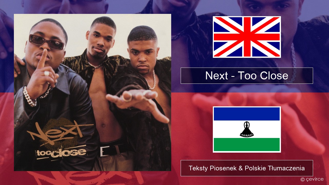 Next – Too Close Polski Teksty Piosenek & Polskie Tłumaczenia