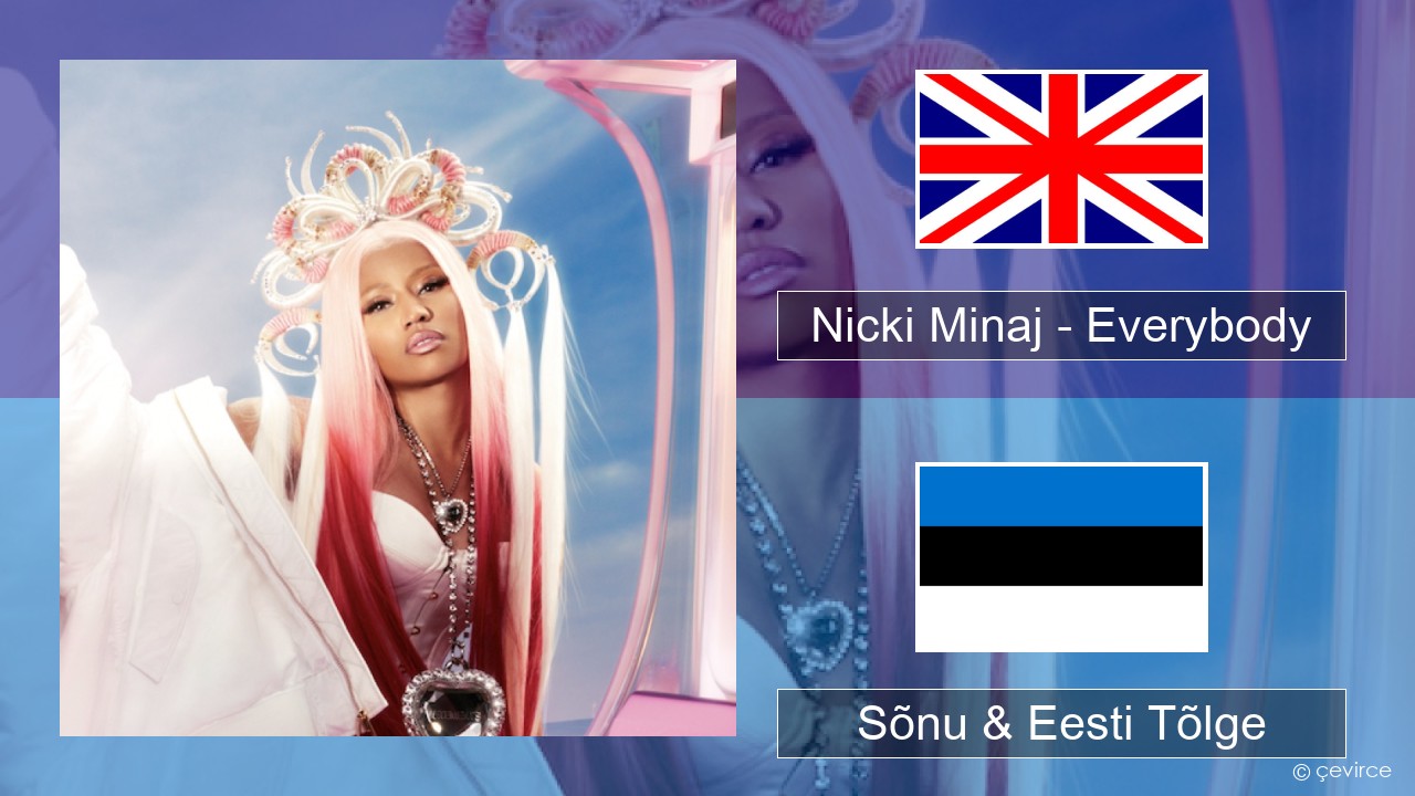 Nicki Minaj – Everybody (feat. Lil Uzi Vert) Inglise Sõnu & Eesti Tõlge
