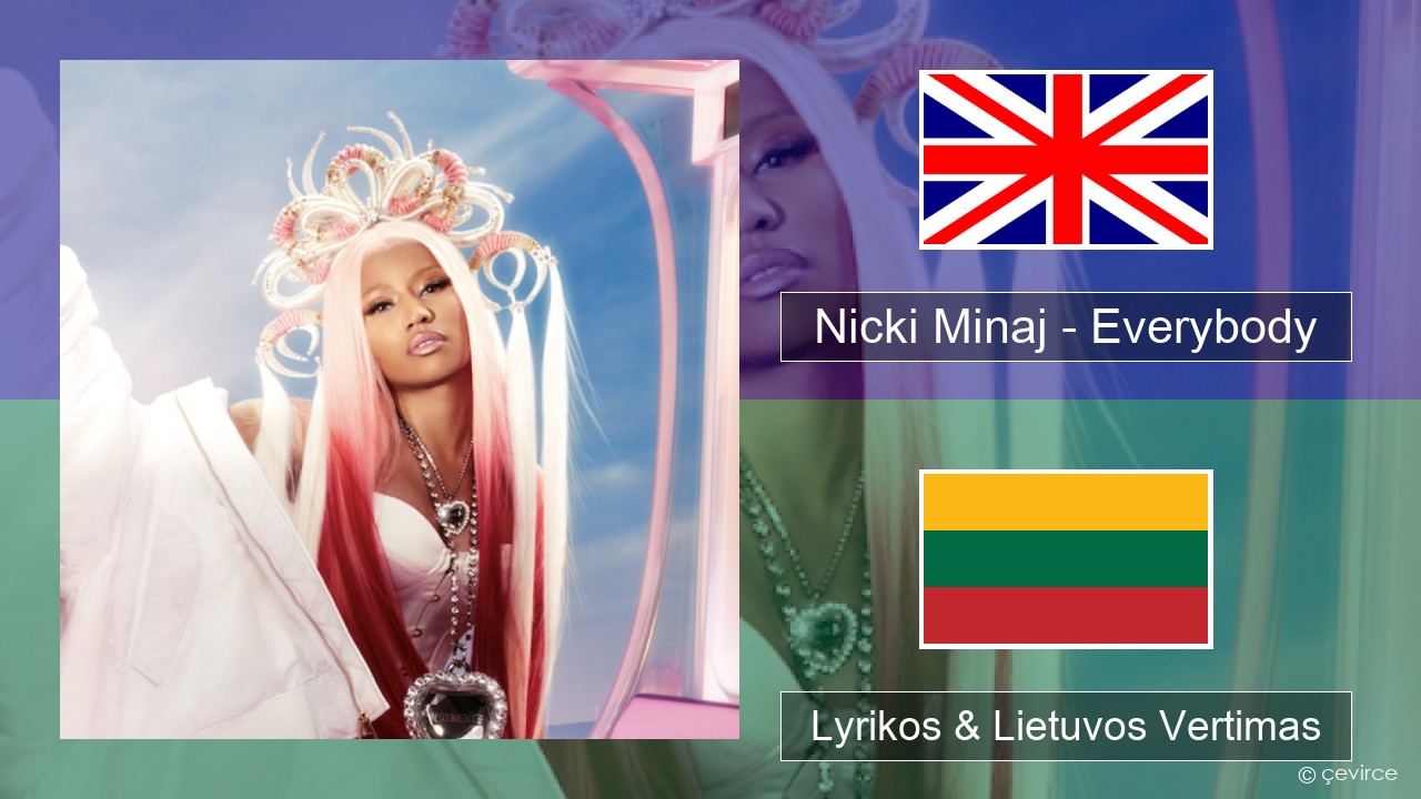 Nicki Minaj – Everybody (feat. Lil Uzi Vert) Anglų Lyrikos & Lietuvos Vertimas