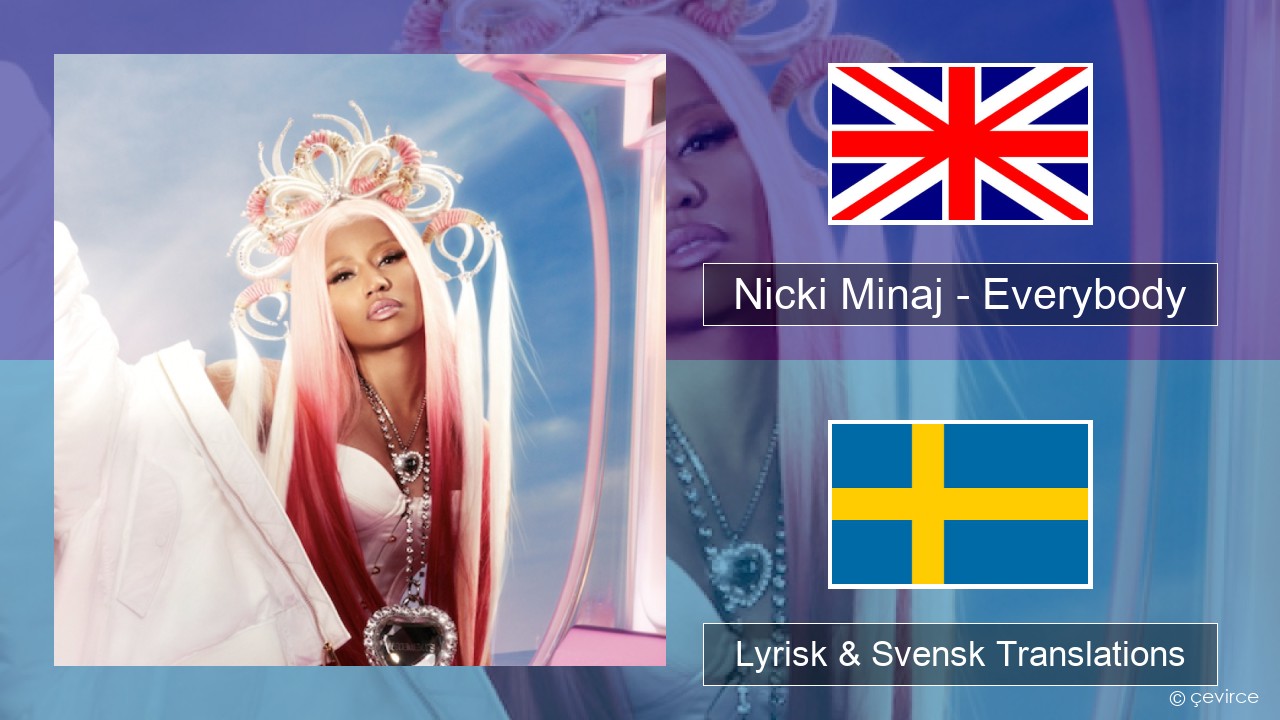 Nicki Minaj – Everybody (feat. Lil Uzi Vert) Engelsk Lyrisk & Svensk Translations