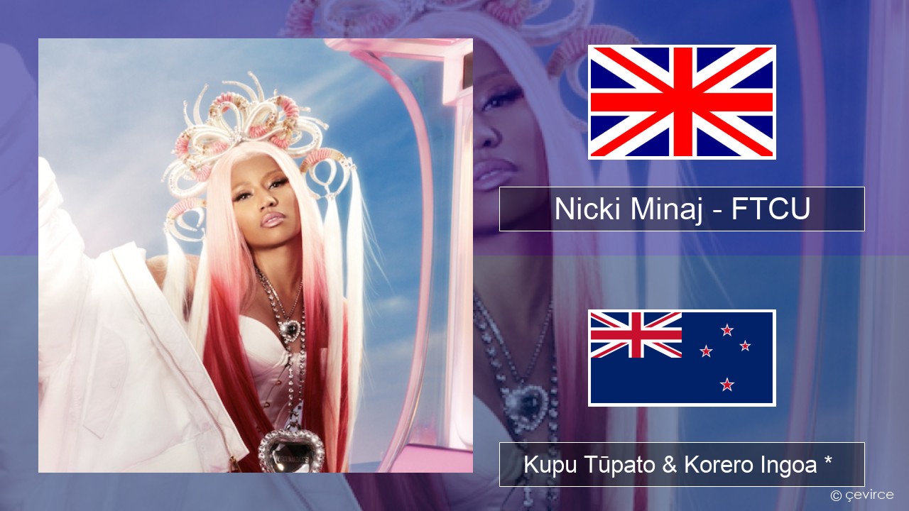 Nicki Minaj – FTCU Ingoa *  Kupu Tūpato & Korero Ingoa *
