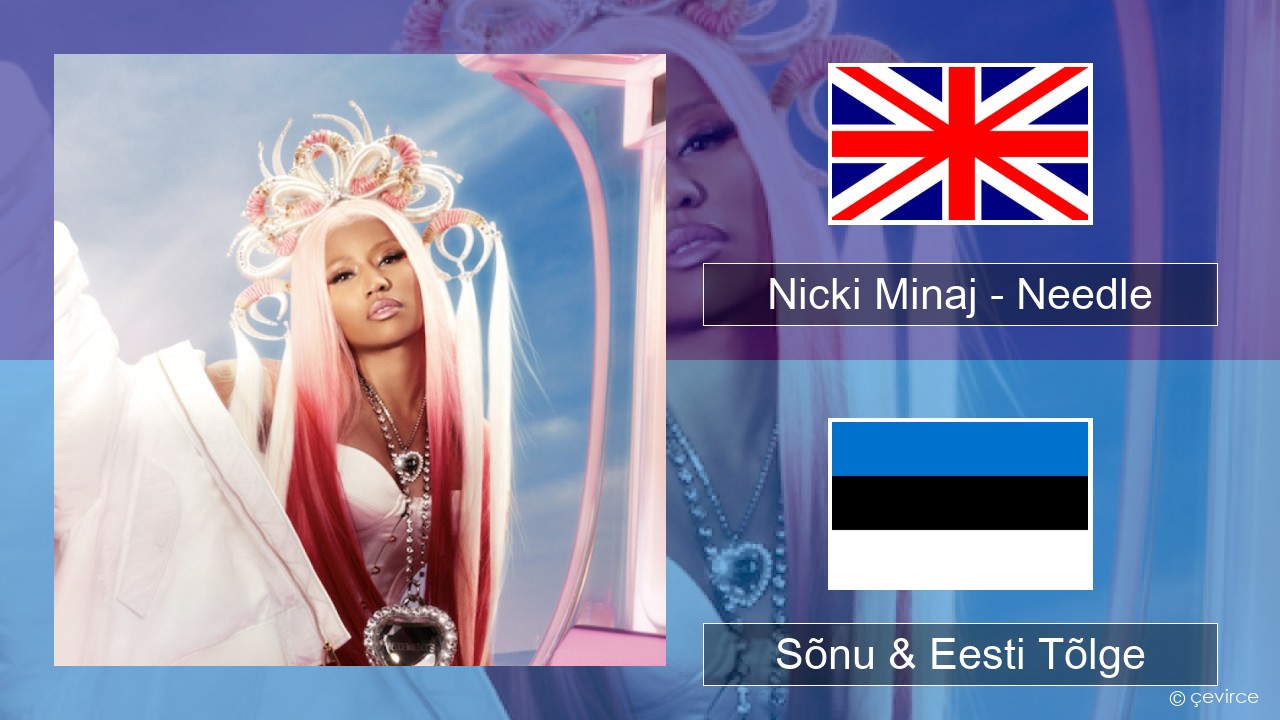 Nicki Minaj – Needle (feat. Drake) Inglise Sõnu & Eesti Tõlge