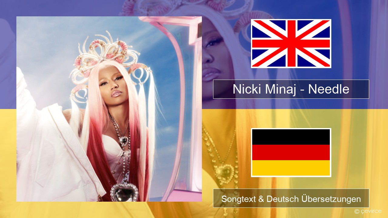 Nicki Minaj – Needle (feat. Drake) Englisch Songtext & Deutsch Übersetzungen