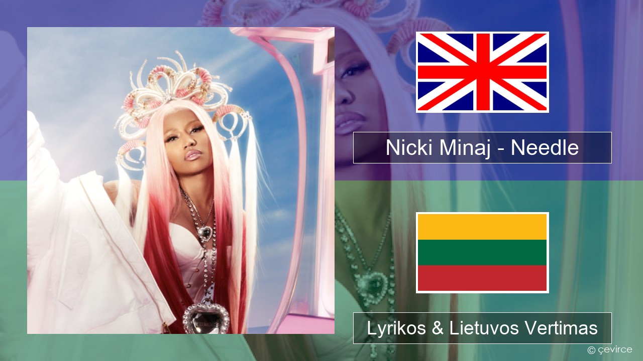Nicki Minaj – Needle (feat. Drake) Anglų Lyrikos & Lietuvos Vertimas