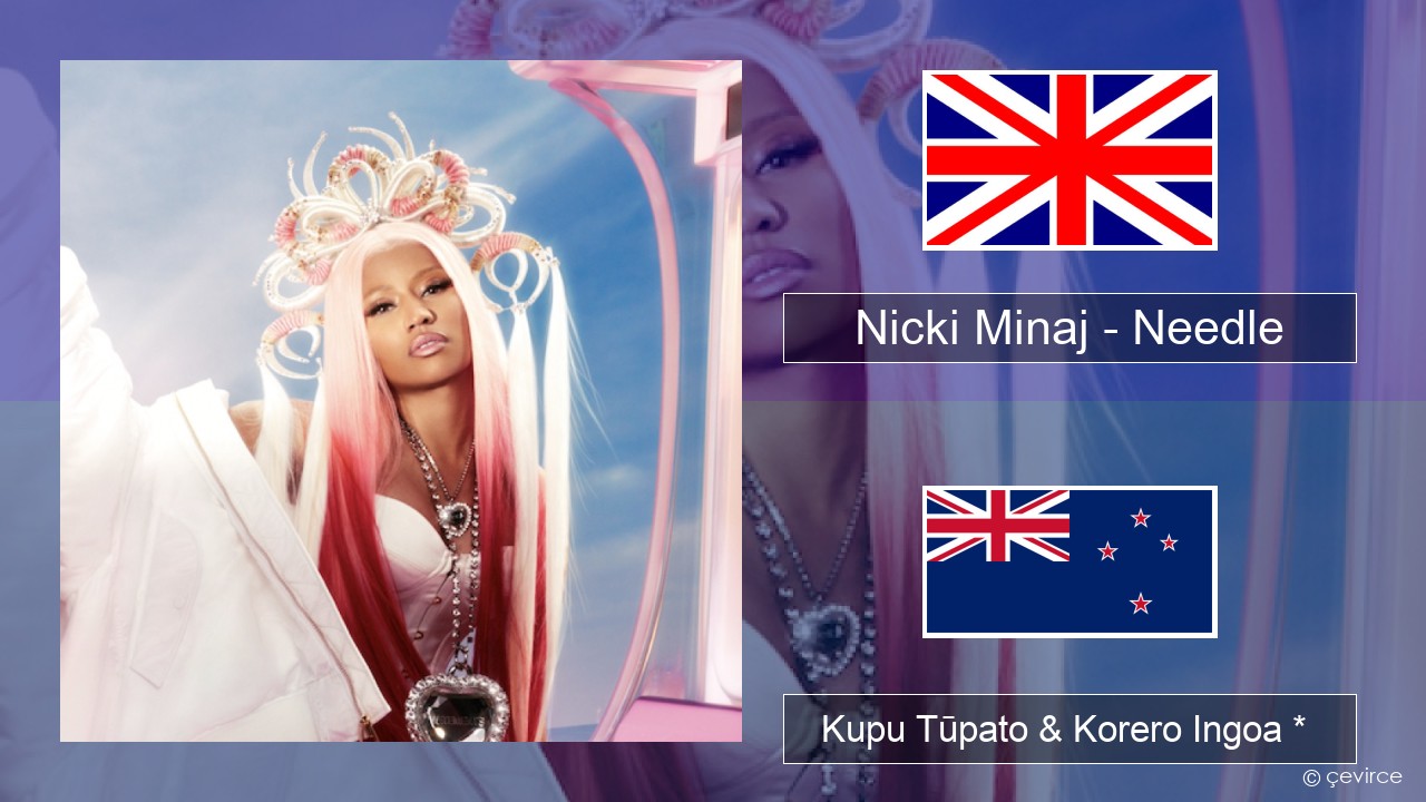 Nicki Minaj – Needle (feat. Drake) Ingoa *  Kupu Tūpato & Korero Ingoa *