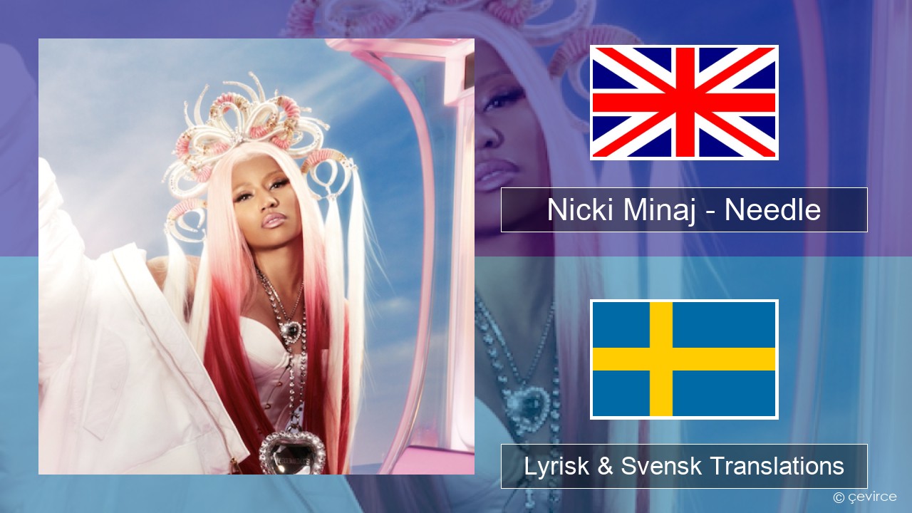Nicki Minaj – Needle (feat. Drake) Engelsk Lyrisk & Svensk Translations