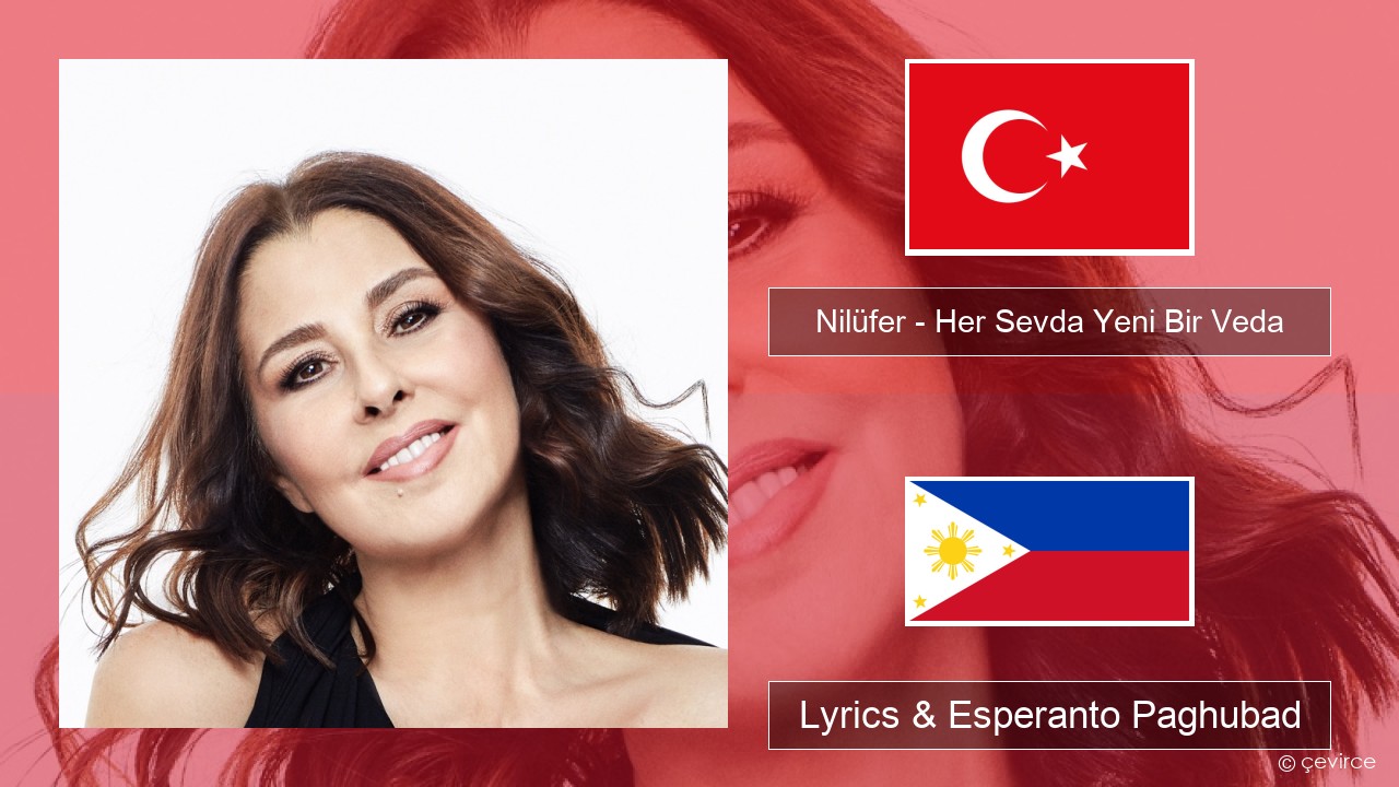 Nilüfer – Her Sevda Yeni Bir Veda Turkiya Lyrics & Esperanto Paghubad