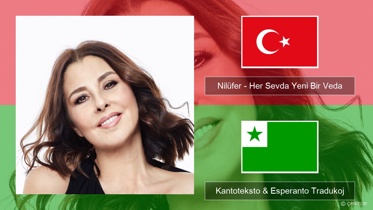 Nilüfer – Her Sevda Yeni Bir Veda Turka Kantoteksto & Esperanto Tradukoj