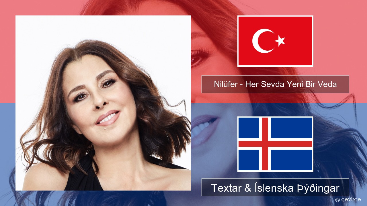 Nilüfer – Her Sevda Yeni Bir Veda Tyrkneska Textar & Íslenska Þýðingar