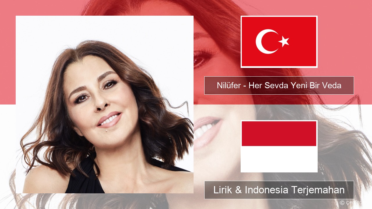 Nilüfer – Her Sevda Yeni Bir Veda Turki Lirik & Indonesia Terjemahan