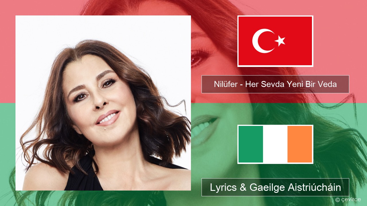 Nilüfer – Her Sevda Yeni Bir Veda Tuircis Lyrics & Gaeilge Aistriúcháin
