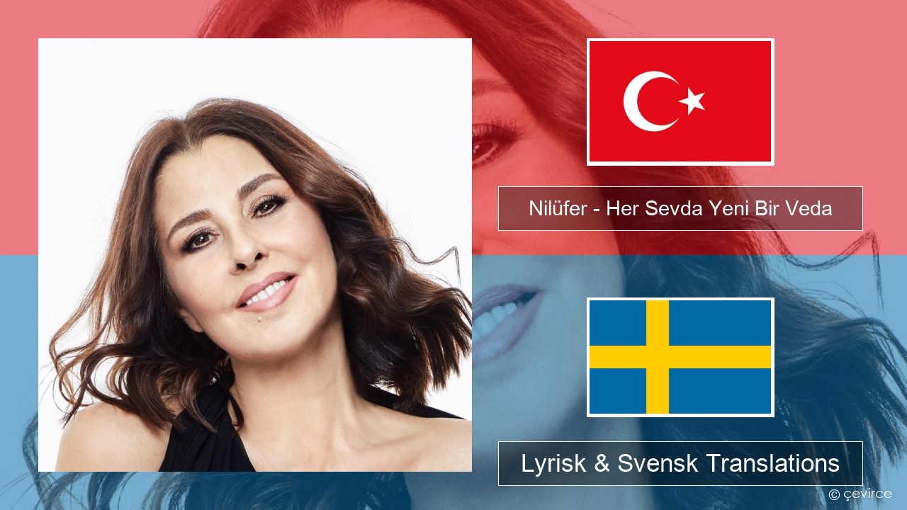 Nilüfer – Her Sevda Yeni Bir Veda Turkisk Lyrisk & Svensk Translations