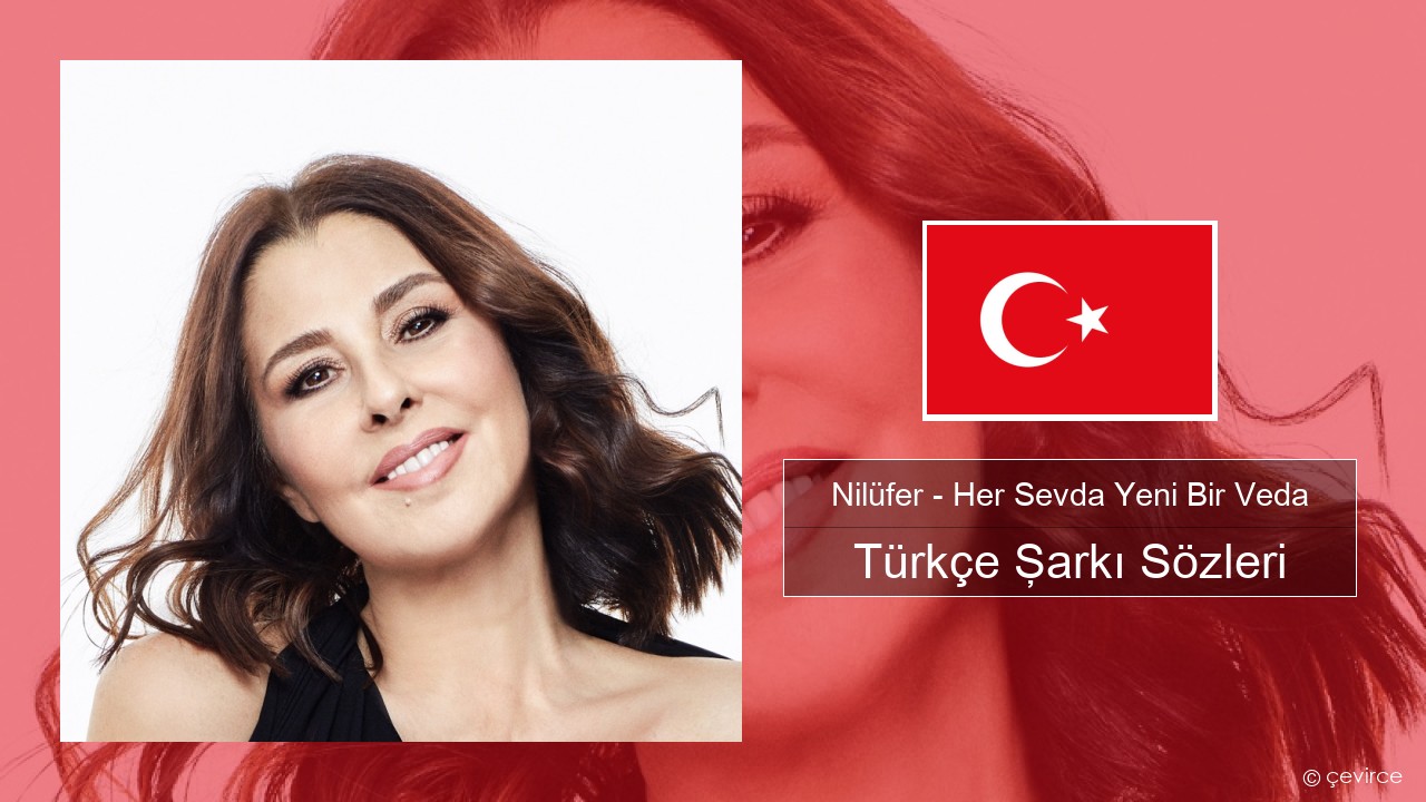 Nilüfer – Her Sevda Yeni Bir Veda Türkçe Şarkı Sözleri