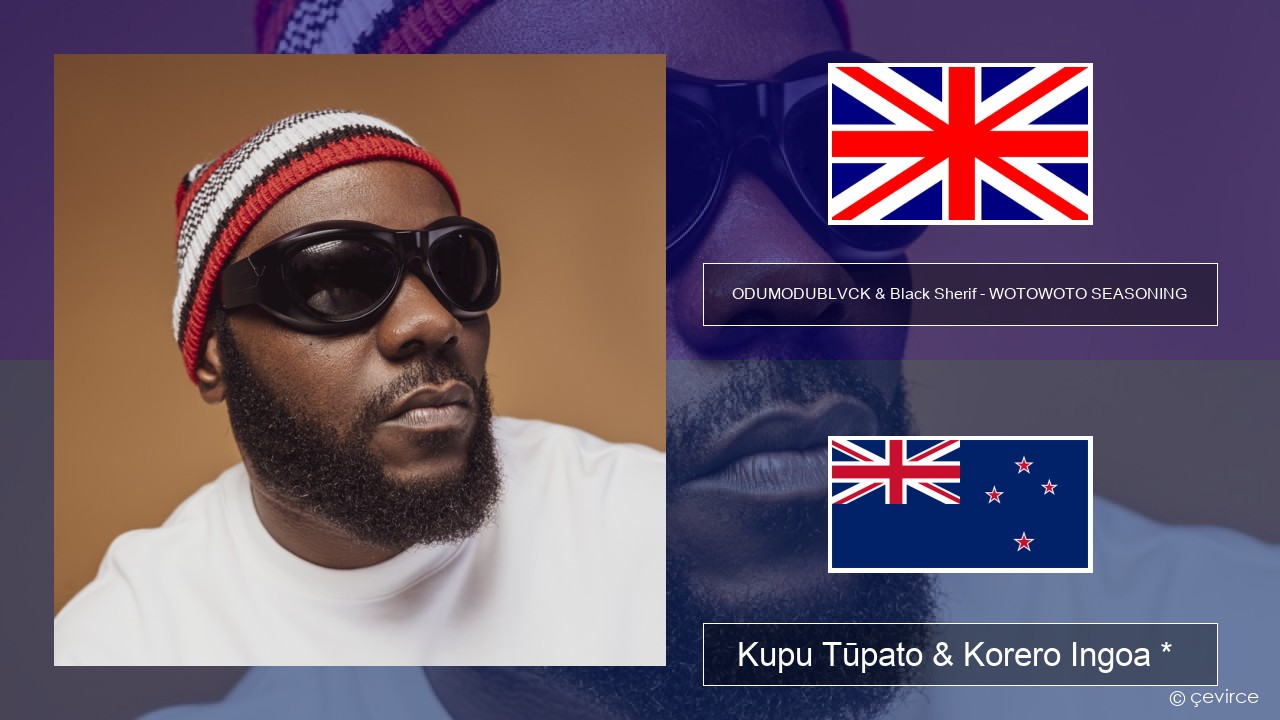 ODUMODUBLVCK & Black Sherif – WOTOWOTO SEASONING Ingoa *  Kupu Tūpato & Korero Ingoa *