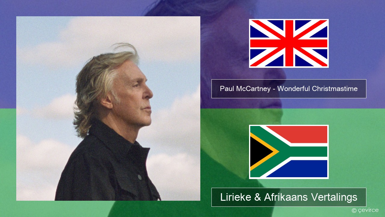 Paul McCartney – Wonderful Christmastime (Edited Version) Engels Lirieke & Afrikaans Vertalings