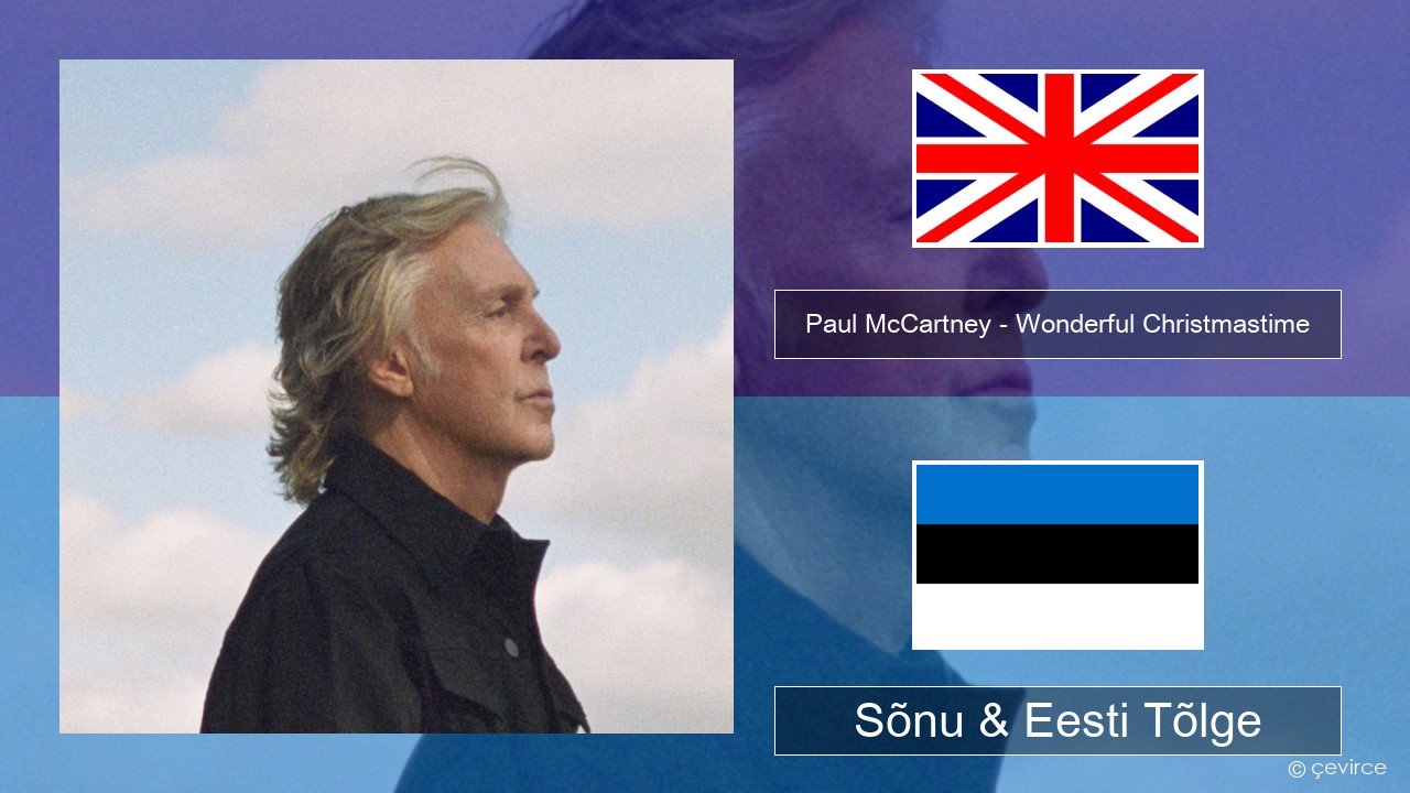 Paul McCartney – Wonderful Christmastime (Edited Version) Inglise Sõnu & Eesti Tõlge