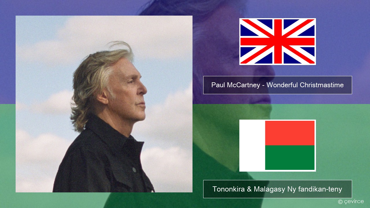 Paul McCartney – Wonderful Christmastime (Edited Version) Malagasy Tononkira & Malagasy Ny fandikan-teny
