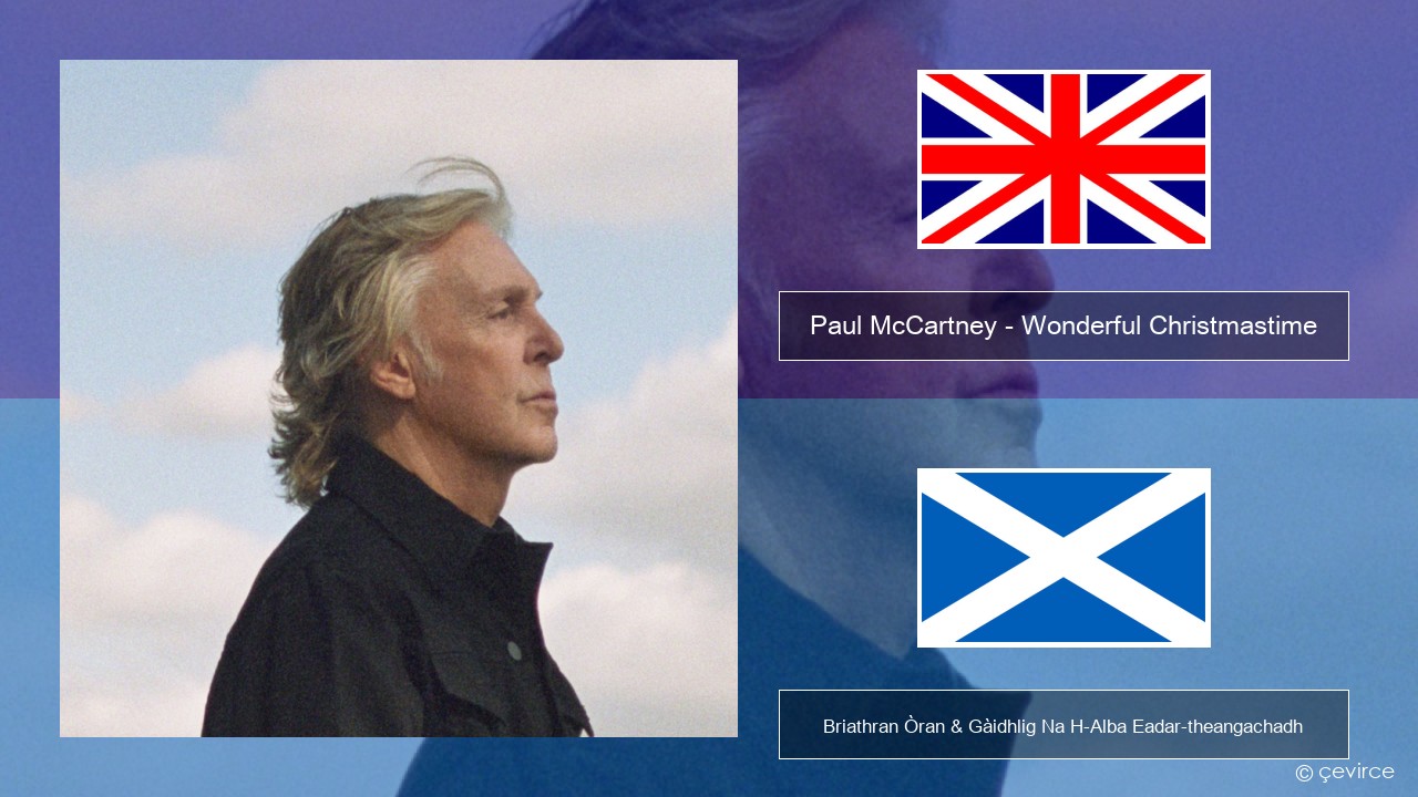 Paul McCartney – Wonderful Christmastime (Edited Version) Gaelic Briathran Òran & Gàidhlig Na H-Alba Eadar-theangachadh