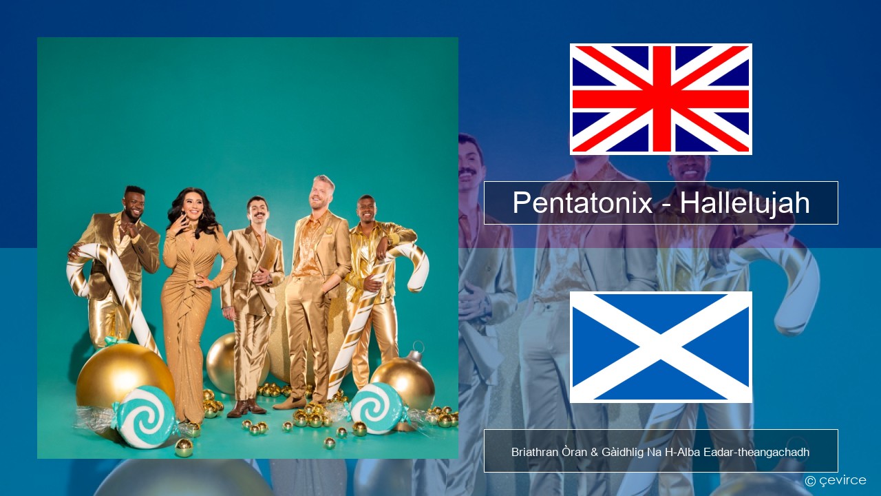 Pentatonix – Hallelujah Gaelic Briathran Òran & Gàidhlig Na H-Alba Eadar-theangachadh